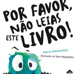 Por Favor, Não Leias Este Livro! de Deanna Kizis