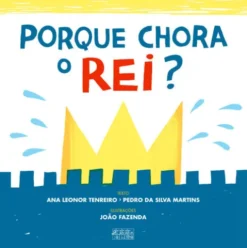 Porque Chora o Rei? de João Fazenda