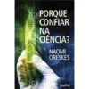 Porque Confiar na Ciência? de Naomi Oreskes