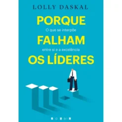 Porque Falham os Líderes de Lolly Daskal
