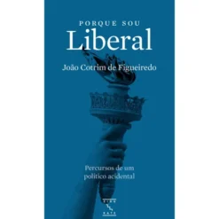 Porque Sou Liberal de João Cotrim de Figueiredo