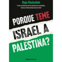 Porque Teme Israel a Palestina? de Raja Shehadeh