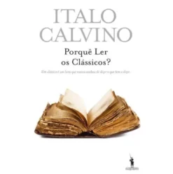 Porquê Ler os Clássicos? de Italo Calvino