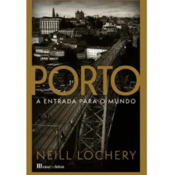 Porto - A Entrada para o Mundo de Neill Lochery