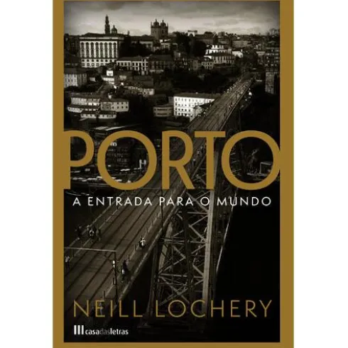 Porto - A Entrada para o Mundo de Neill Lochery