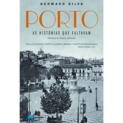 Porto: As Histórias que Faltavam de Germano Silva