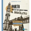 Porto Desconhecido & Insólito de Germano Silva