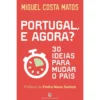 Portugal, E Agora? de Miguel Costa Matos