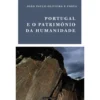 Portugal E O Património Da Humanidade de João Paulo Oliveira E Costa