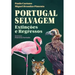 Portugal Selvagem: Extinções E Regressos de Paulo Caetano E Miguel Brandão Pimenta