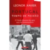 Portugal - Tempo de Paixão de Leonor Xavier