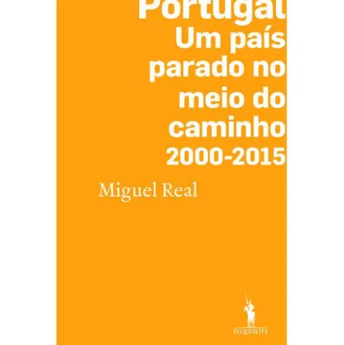 Portugal: Um País Parado no Meio do Caminho 2000-2015 de Miguel Real