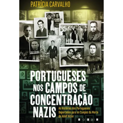 Portugueses nos Campos de Concentração Nazis de Patrícia Carvalho