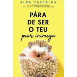 Pára de Ser o Teu Pior Inimigo de Alba Cardalda