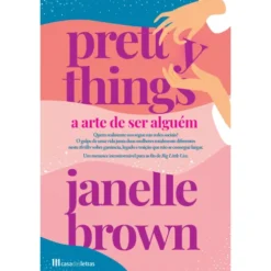 Pretty Things - A Arte de Ser Alguém de Janelle Brown