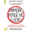 Primeiro Pense no Lucro de Mike Michalowicz - Transforme a sua Empresa Numa Máquina de Fazer Dinheiro