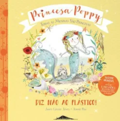 Princesa Poppy - Diz Não ao Plástico! de Janey Louise Jones