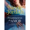 Prisioneiros do Amor de Nicole Jordan - Duelos de Sedução - Livro 1