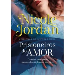 Prisioneiros do Amor de Nicole Jordan - Duelos de Sedução - Livro 1