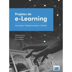 Projetos de E-Learning de Arnaldo Santos, Filipe Peixinho e Lúcia Moreira