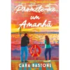 Promete-Me Um Amanhã de Cara Bastone