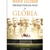 Prometeram-nos a Glória de Mario Escobar