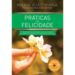 Práticas de Felicidade de Maria João Viana