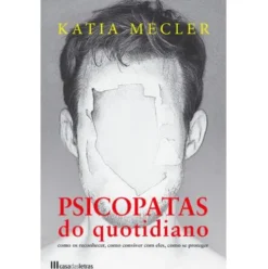 Psicopatas do Quotidiano de Katia Mecler