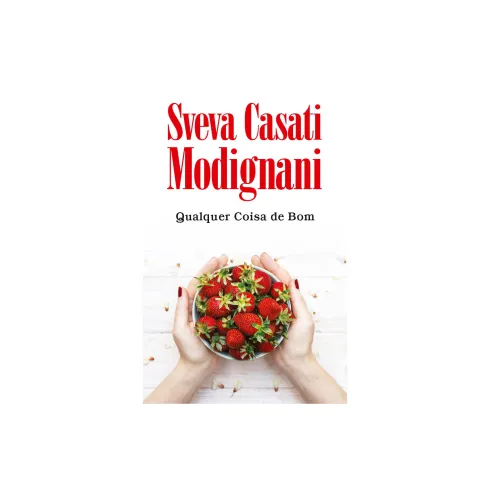 Qualquer Coisa de Bom de Sveva Casati Modignani