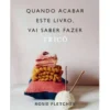 Quando Acabar Este Livro, Vai Saber Fazer Tricô de Rosie Fletcher