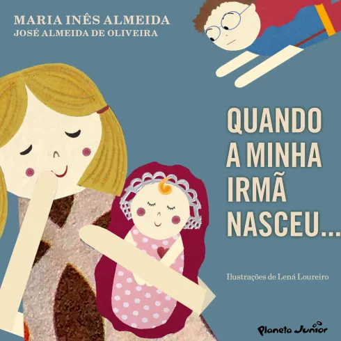 Quando a Minha Irmã Nasceu... de Maria Inês Almeida e José Almeida de Oliveira