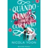 Quando Danças com o Coração de Nicola Yoon