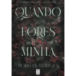 Quando Fores Minha de Morgan Bridges - Possessing Her Livro 1