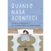 Quando Nada Acontece de Kathryn Nicolai