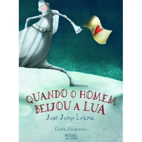 Quando o Homem Beijou a Lua de José Jorge Letria