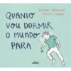 Quando Vou Dormir o Mundo Para de Leonor Tenreiro