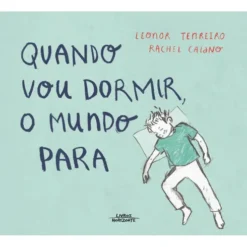 Quando Vou Dormir o Mundo Para de Leonor Tenreiro