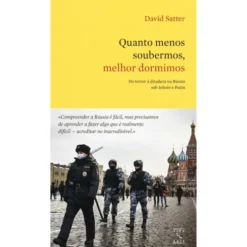 Quanto Menos Soubermos, Melhor Dormimos de David Satter
