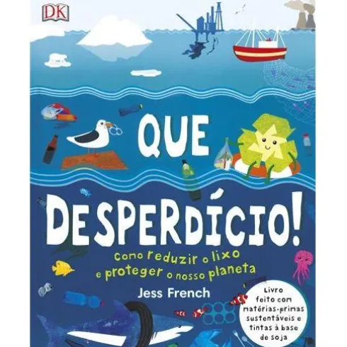 Que Desperdício! de Dorling Kindersley - Como Reduzir o Lixo e Proteger o Nosso Planeta