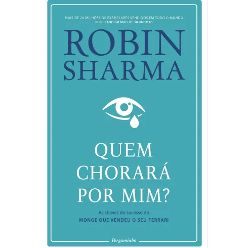 Quem Chorará Por Mim? de Robin Sharma