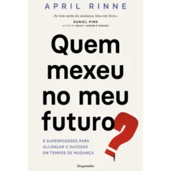 Quem Mexeu No Meu Futuro? de April Rinne