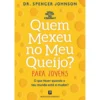 Quem Mexeu no Meu Queijo? ¿ para Jovens de Dr. Spencer Johnson