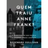 Quem Traíu Anne Frank de ROSEMARY SULLIVAN