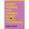 Quero Morrer, mas Também Quero Comer Tteokbokki de Baek Sehee