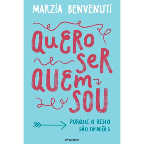 Quero Ser Quem Sou de Marzia Benvenuti