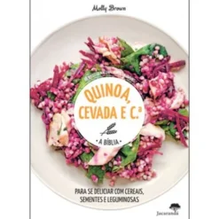 Quinoa, Cevada e C.ª - A Bíblia de Molly Brown