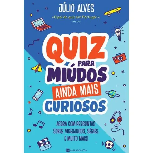 Quiz para Miúdos Ainda Mais Curiosos de Júlio Alves - Agora com Perguntas Sobre Videojogos, Séries e Muito Mais!