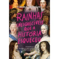 Rainhas Inesquecíveis que a História Esqueceu de Emma Marriot