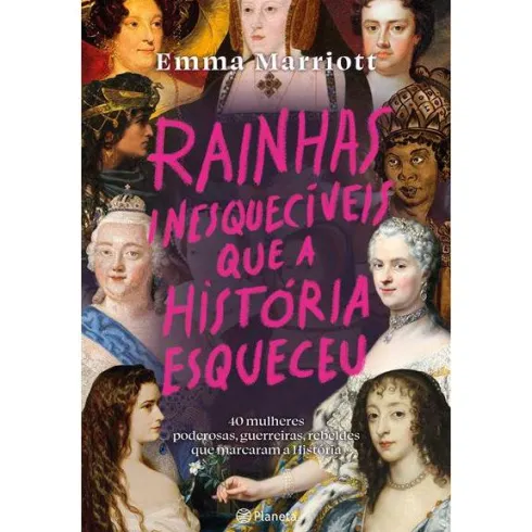 Rainhas Inesquecíveis que a História Esqueceu de Emma Marriot