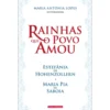 Rainhas que o Povo Amou de Maria Antónia Lopes